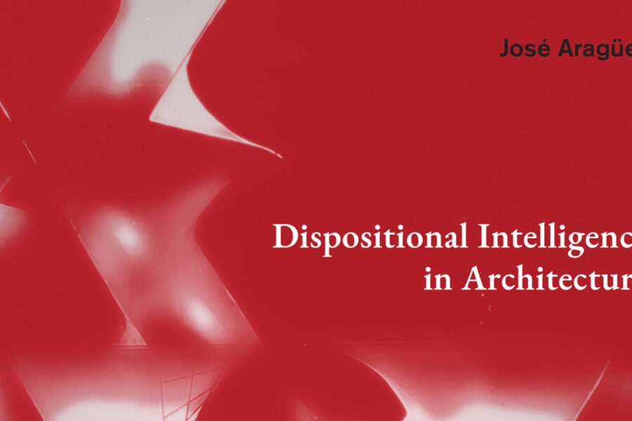 Jose Araguez book cover: Dispositional Intelligence in Architecture